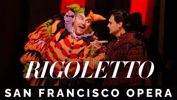 Watch San Francisco Opera: Verdi's Rigoletto Trailer