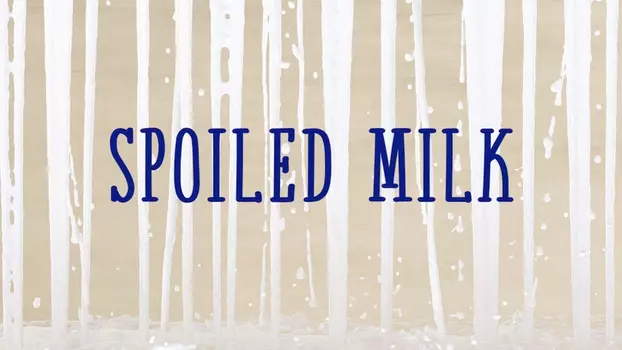 Spoiled Milk