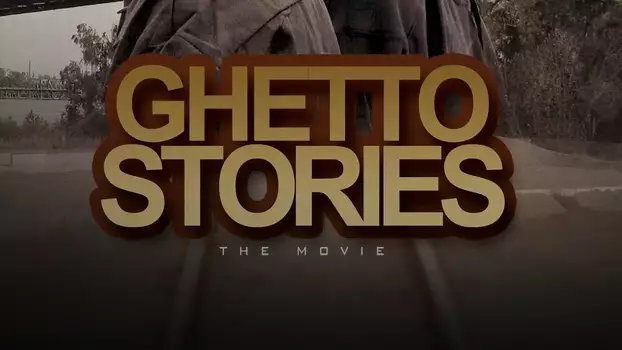 Watch Ghetto Stories: The Movie Trailer