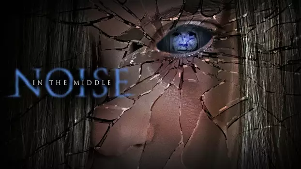 Watch Noise in the Middle Trailer