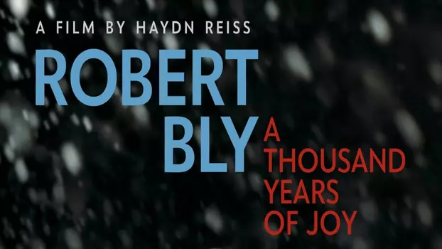 Watch Robert Bly: A Thousand Years of Joy Trailer