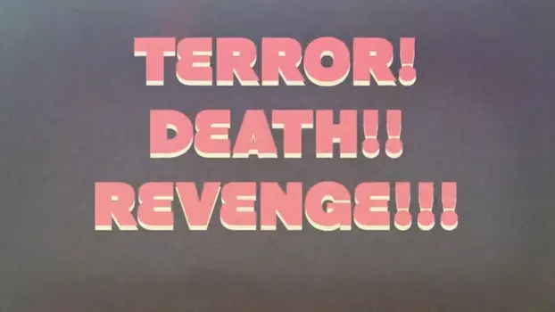 Watch Terror! Death! Revenge! Trailer