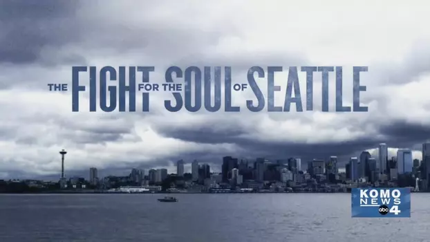 Watch The Fight for the Soul of Seattle Trailer