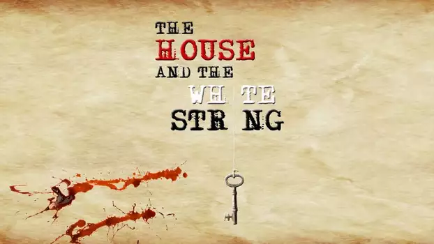 The House and The White String