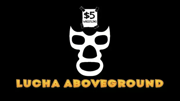 $5 Wrestling: Lucha Aboveground