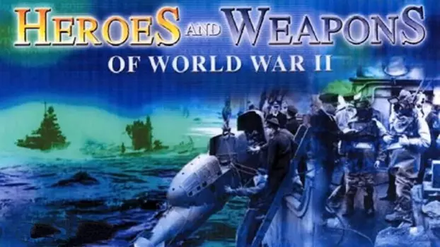 BBC - Heroes and Weapons of WWII