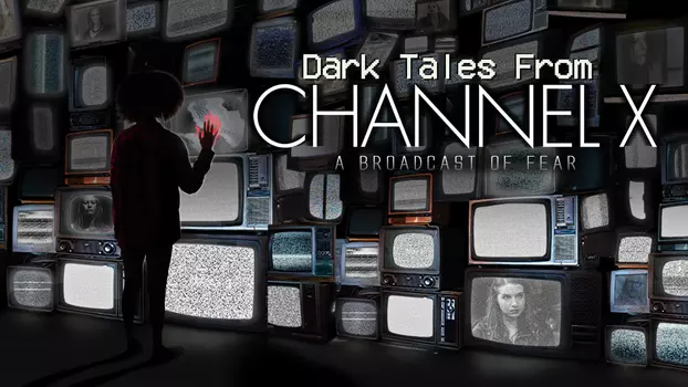 Watch Dark Tales From Channel X Trailer