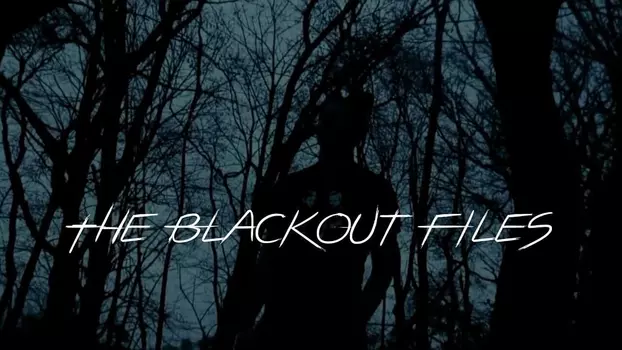 Watch The Blackout Files Trailer