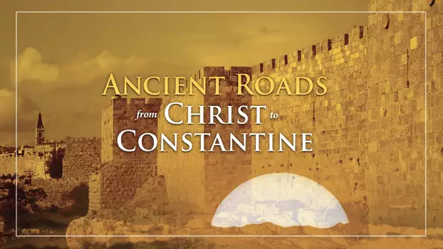 Ancient Roads from Christ to Constantine