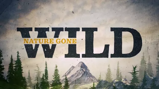 Watch Nature Gone Wild Trailer