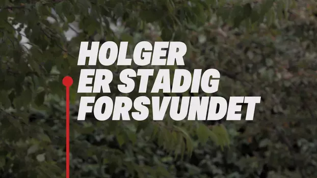 Holger er stadig forsvundet