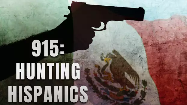 915: Hunting Hispanics