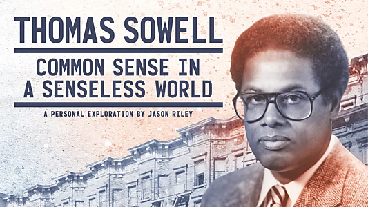 Watch Thomas Sowell: Common Sense in a Senseless World Trailer