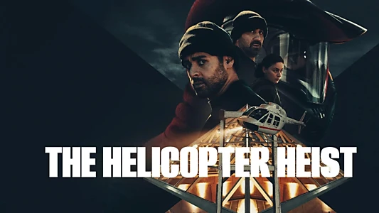 The Helicopter Heist