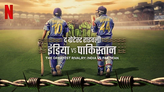 The Greatest Rivalry: India vs Pakistan