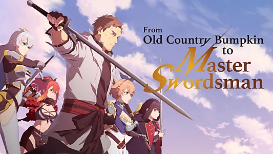 From Old Country Bumpkin to Master Swordsman