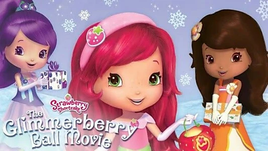 Strawberry Shortcake: The Glimmerberry Ball Movie