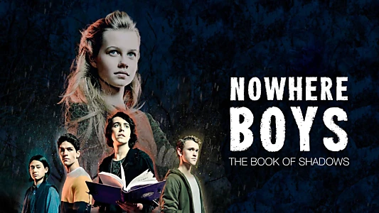 Nowhere Boys: The Book of Shadows