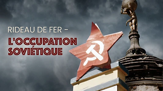 Iron Curtain: Life Under Soviet Occupation