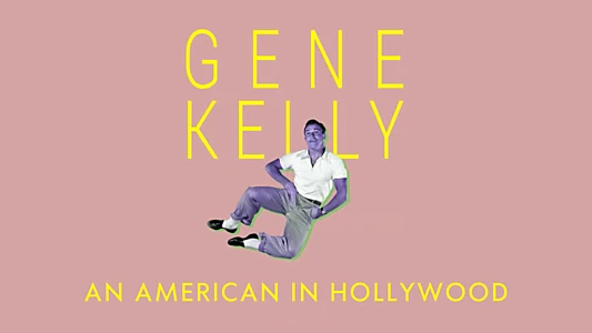 Gene Kelly - An American in Hollywood