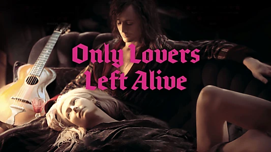 Only Lovers Left Alive