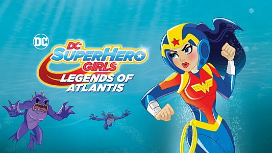 DC Super Hero Girls: Legends of Atlantis