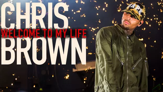 Chris Brown: Welcome to My Life