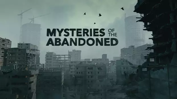 Mysteries of the Abandoned