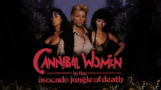 Cannibal Women in the Avocado Jungle of Death