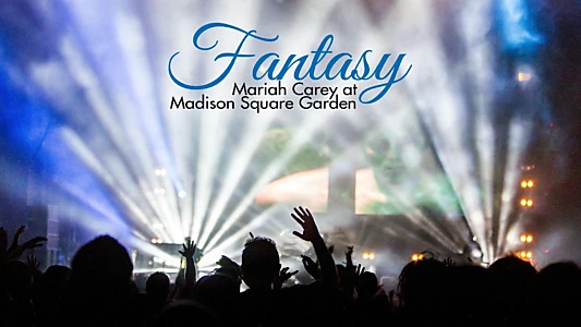 Fantasy: Mariah Carey at Madison Square Garden