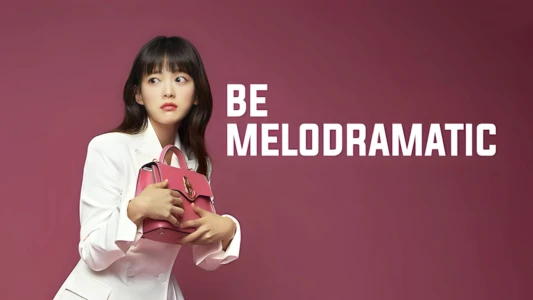 Be Melodramatic