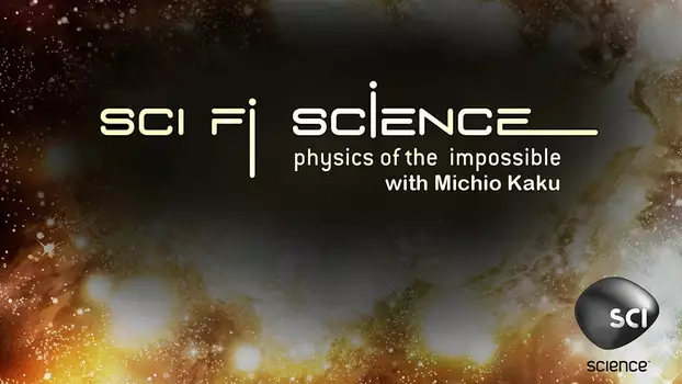Sci Fi Science: Physics of the Impossible