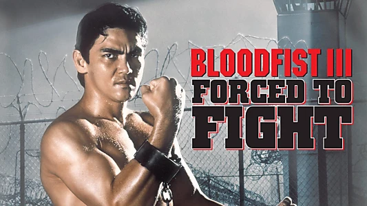 Bloodfist III: Forced to Fight