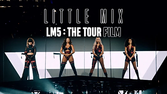 Little Mix: LM5: The Tour Film