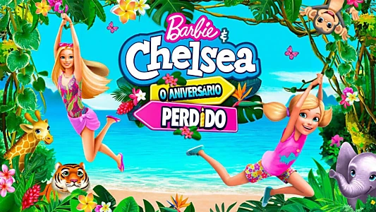 Barbie & Chelsea: The Lost Birthday