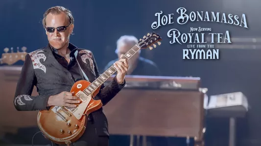 Joe Bonamassa - Now Serving Royal Tea Live from the Ryman