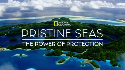 Pristine Seas: The Power of Protection