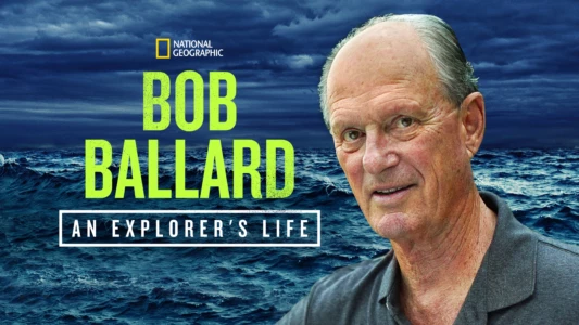 Bob Ballard: An Explorer's Life