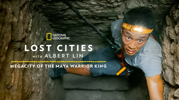 Lost Cities: Megacity of the Maya Warrior King