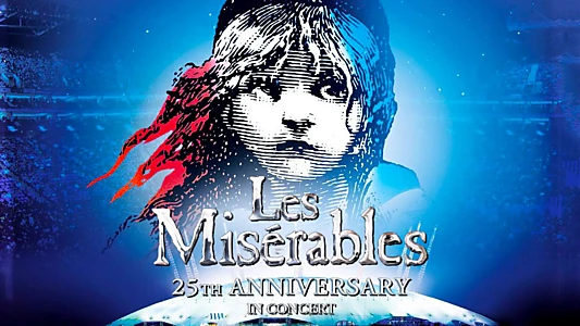 Les Misérables: 25th Anniversary in Concert