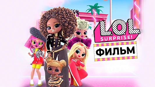 L.O.L. Surprise! The Movie