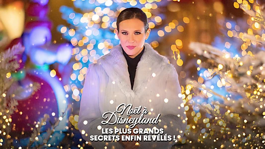 La magie de Noël à Disneyland : Les plus grands secrets enfin révélés !