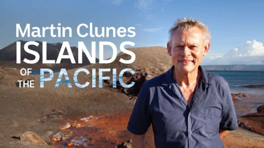 Martin Clunes: Islands of the Pacific