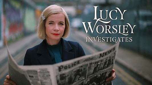 Lucy Worsley Investigates