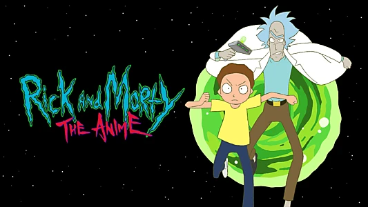 Rick and Morty: The Anime