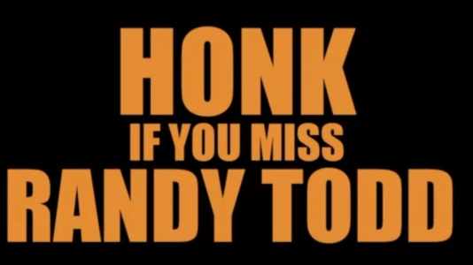Honk If You Miss Randy Todd