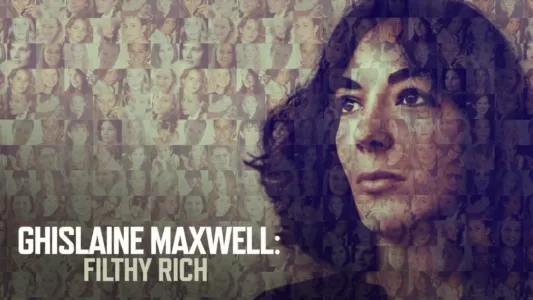 Ghislaine Maxwell: Filthy Rich