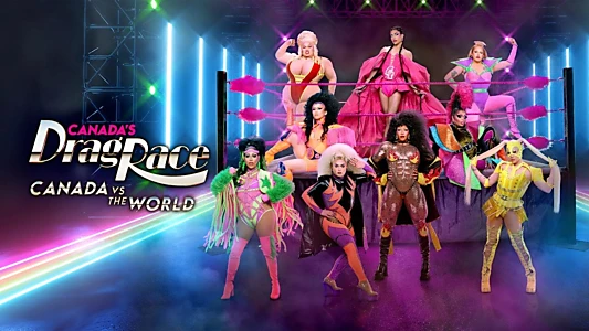 Canada's Drag Race: Canada vs The World