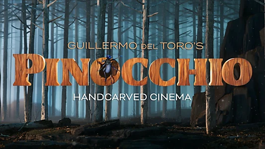 Guillermo del Toro's Pinocchio: Handcarved Cinema