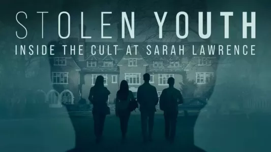 Stolen Youth: Inside the Cult at Sarah Lawrence